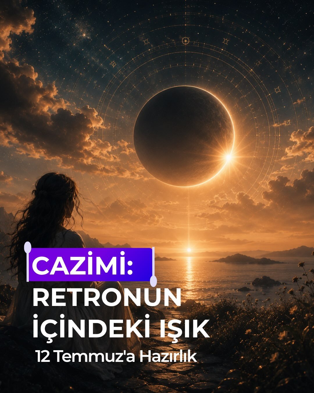 12 Temmuz'da Merkür cazimi var. Yani retronun tam ortasında, sisin