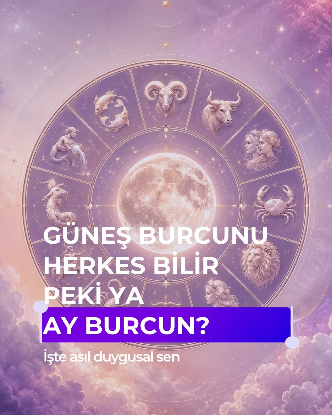 Güneş burcunu herkes bilir. Ama asıl duygusal seni anlatan, çoğu